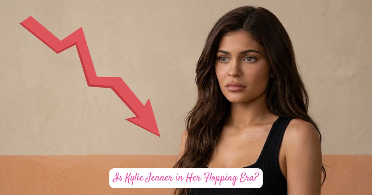 Is Kylie Jenner in Her Flopping Era?