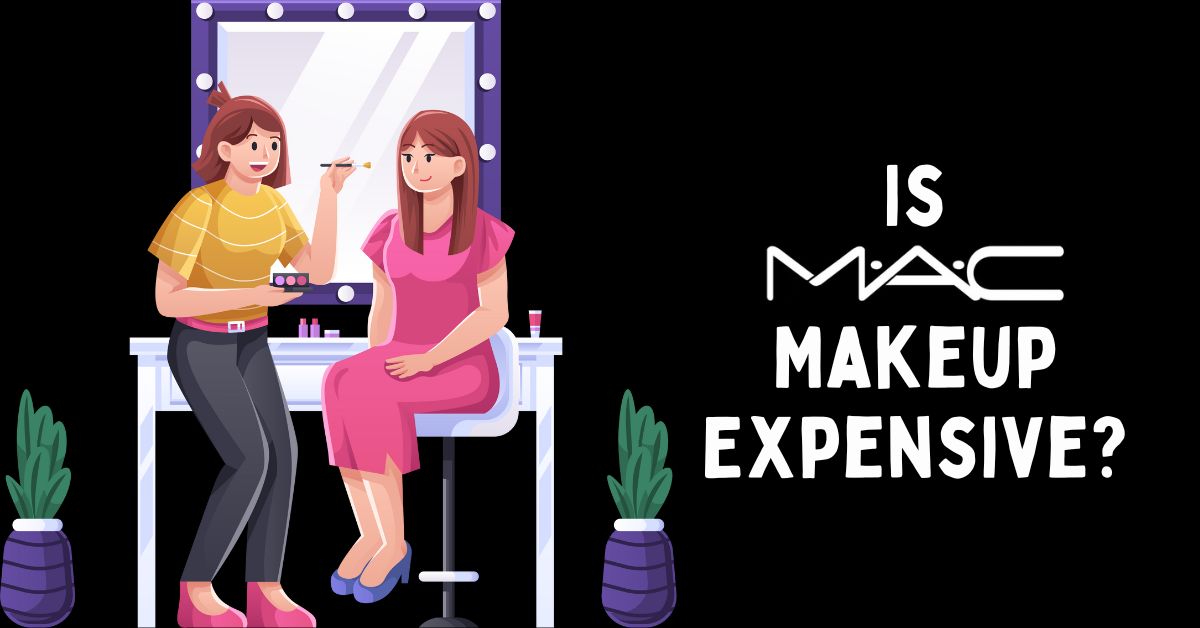 Is MAC Make-up Expensive?