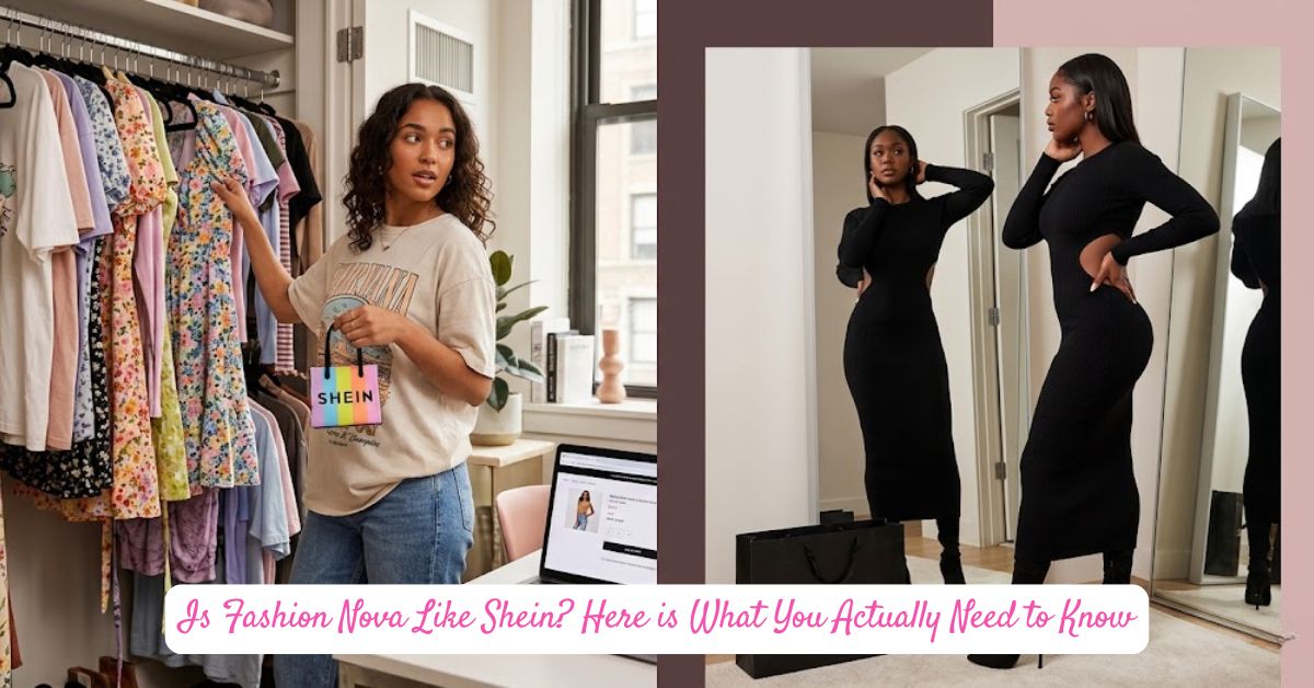 Is Fashion Nova Like Shein? Here's What You Actually Need to Know 