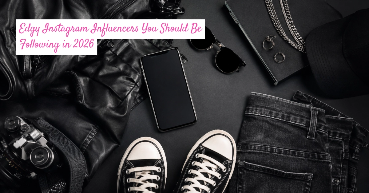 Edgy Instagram Influencers You Should Be Following in 2027